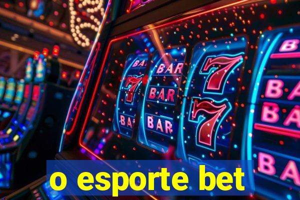 o esporte bet